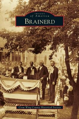 Brainerd by Crow Wing County Historical Society