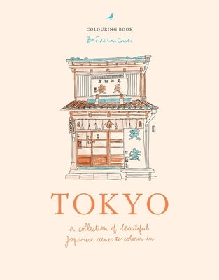 Zoé de Las Cases Tokyo: A Collection of Beautiful Japanese Scenes to Colour in by de Las Cases, Zoé