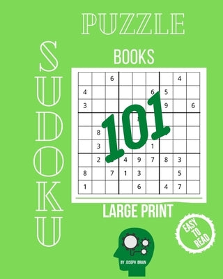 Sudoku Large Print 101 Puzzles Easy to Hard: One Puzzle Per Page with Room to Work with Sudoku Puzzle Books for Adults (easy). by Brain, Joseph