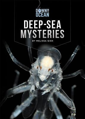 Deep-Sea Mysteries by Gish, Melissa