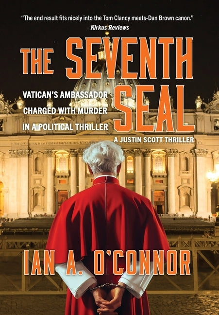 The Seventh Seal: Vatican's Ambassador Charged With Murder In A Political Thriller by O'Connor, Ian Andrew