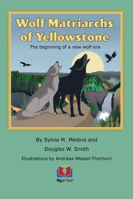 Wolf Matriarchs of Yellowstone by Medina, Sylvia M.