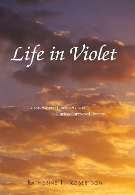 Life in Violet by Robertson, Katherine F.