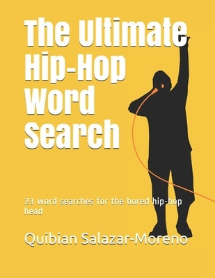 The Ultimate Hip-Hop Word Search by Salazar-Moreno, Quibian