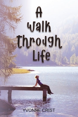 A Walk Through Life by Crist, Yvonne