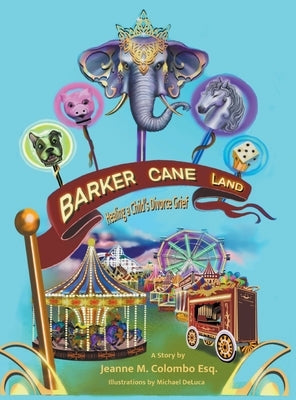 Barker Cane Land: Healing A Child's Divorce Grief by Colombo Esq, Jeanne M.