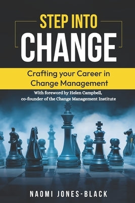 Step into Change: Crafting your Career in Change Management by Jones-Black, Naomi