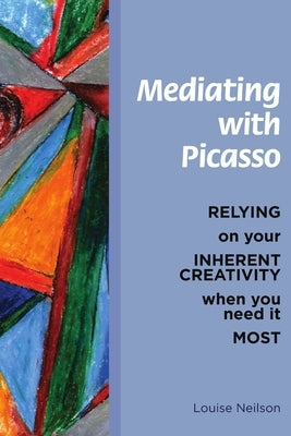 Mediating With Picasso by Neilson, Louise