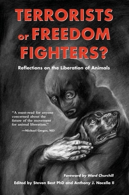 Terrorists or Freedom Fighters?: Reflections on the Liberation of Animals by Best, Steven