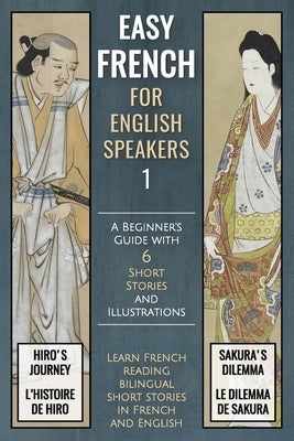 Easy French (1) For English Speakers: A Beginner's Guide with 6 Short Stories and Illustrations by Lang, Mike