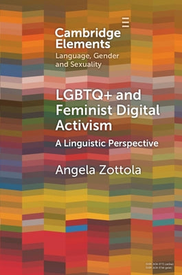 LGBTQ+ and Feminist Digital Activism: A Linguistic Perspective by Zottola, Angela