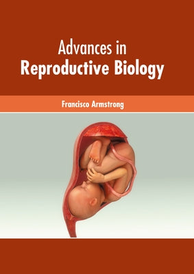 Advances in Reproductive Biology by Armstrong, Francisco