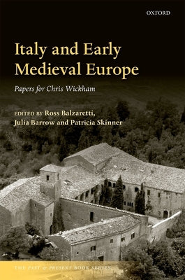 Italy and Early Medieval Europe: Papers for Chris Wickham by Balzaretti, Ross