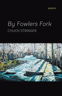 By Fowlers Fork by Stringer, Chuck
