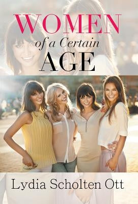 Women of a Certain Age by Ott, Lydia Scholten