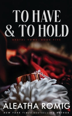 To Have and to Hold by Romig, Aleatha