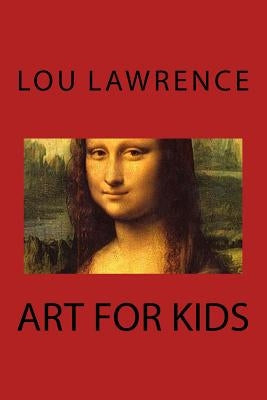ART FOR kIDS by Lawrence, Lou