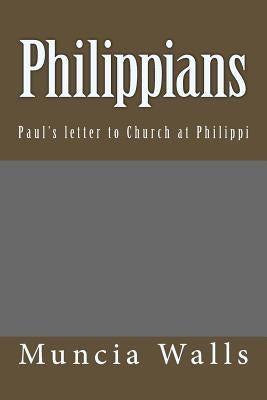 Philippians: Paul's letter to Church at Philippi by Walls, Muncia