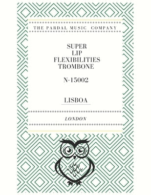 Super Lip Flexibilities Trombone N-15002: Lisboa by Merza, Jose Pardal
