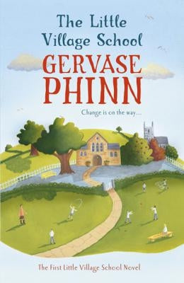 The Little Village School by Phinn, Gervase