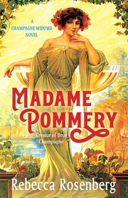 Madame Pommery: Creator of Brut Champagne by Rosenberg, Rebecca