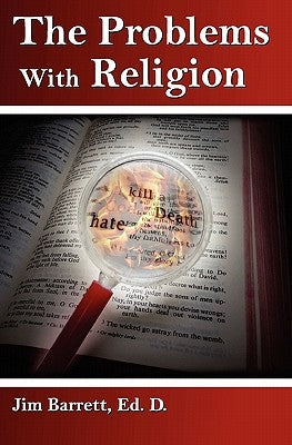 The Problems With Religion by Barrett Ed D., Jim E.