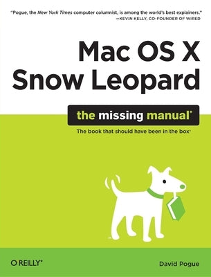 Mac OS X Snow Leopard: The Missing Manual by Pogue, David