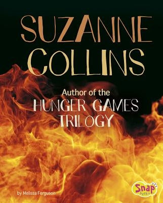 Suzanne Collins: Author of the Hunger Games Trilogy by Ferguson, Melissa
