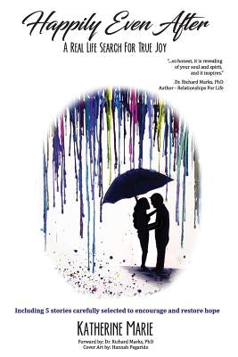 Happily Even After: A real life search for true joy by Marie, Katherine