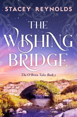 The Wishing Bridge by Reynolds, Stacey