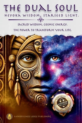 The Dual Soul Heyoka Wisdom, Starseed Light Sacred Wisdom Cosmic Energy The Power to Transform by Publishing, Mindfulness Lodge