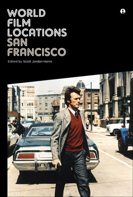 World Film Locations: San Francisco by Harris, Scott Jordan