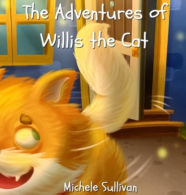 The Adventures of Willis the Cat by Sullivan, Michele