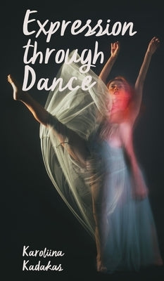 Expression through Dance by Kadakas, Karoliina