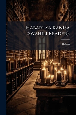 Habari Za Kanisa (swahili Reader). by Habari