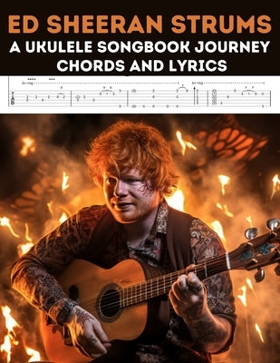 Ed Sheeran Strums: A Ukulele Songbook Journey by El Kahia, Hajiba