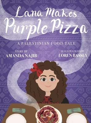 Lana Makes Purple Pizza: A Palestinian Food Tale by Najib, Amanda
