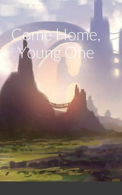 Come Home, Young One by Bruno, Louis
