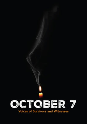 October 7: Voices of Survivors and Witnesses by Herzog, Yitzhak