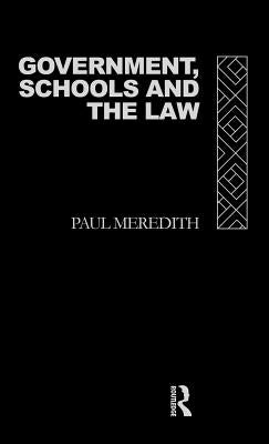 Government, Schools and the Law by Meredith, Paul