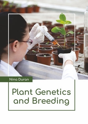 Plant Genetics and Breeding by Duran, Nina