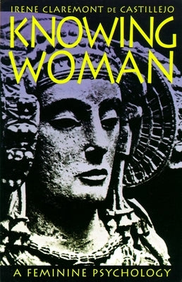 Knowing Woman: A Feminine Psychology by De Castillejo, Irene Claremont