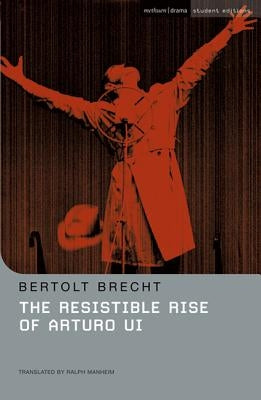 The Resistible Rise of Arturo Ui by Brecht, Bertolt