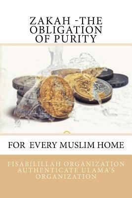 Zakah - The Obligation of Purity by Authenticate Ulama's Organization, Fisa