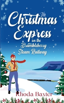 The Christmas Express on the Brambleberry Steam Railway: Small town romantic women's fiction by Baxter