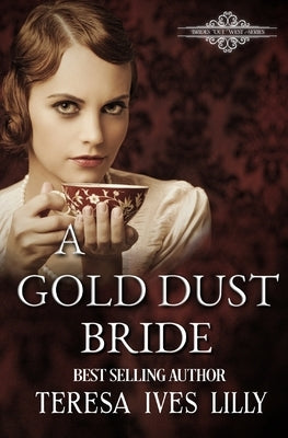 A Gold Dust Bride by Lilly, Teresa Ives