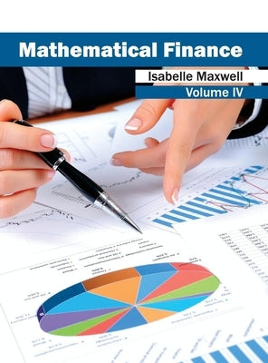 Mathematical Finance: Volume IV by Maxwell, Isabelle