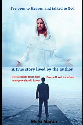 I've been to Heaven and talked to God by Maran, Melsi