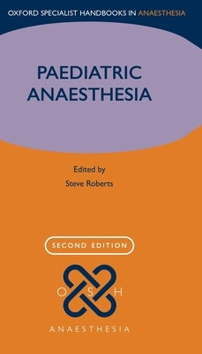 Paediatric Anaesthesia by Roberts, Steve