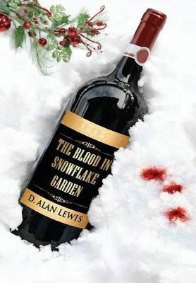 The Blood in Snowflake Garden by Lewis, D. Alan